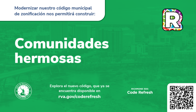 Graphic with a green background displaying the message “Beautiful communities,” along with city branding elements, a QR code, and a link to rva.gov/coderefresh promoting Richmond’s updated zoning code.