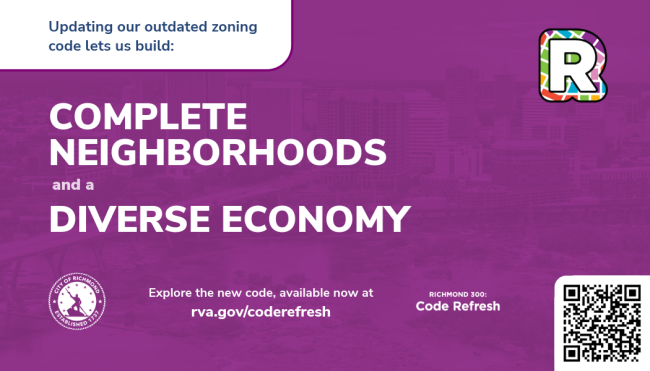 Graphic with a purple background displaying the message “Complete neighborhoods and a diverse economy,” along with city branding elements, a QR code, and a link to rva.gov/coderefresh promoting Richmond’s updated zoning code.