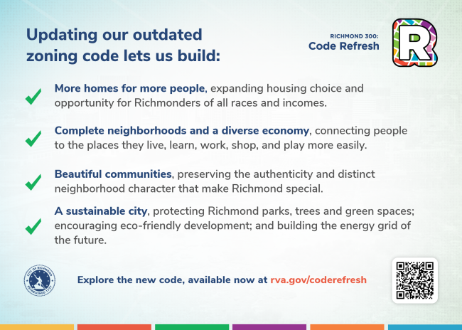 Graphic stating benefits of updating Richmond’s zoning code, listing four checkmarked points—more homes, complete neighborhoods and a diverse economy, beautiful communities, and a sustainable city—with city branding, a QR code, and a link to rva.gov/coderefresh at the bottom.